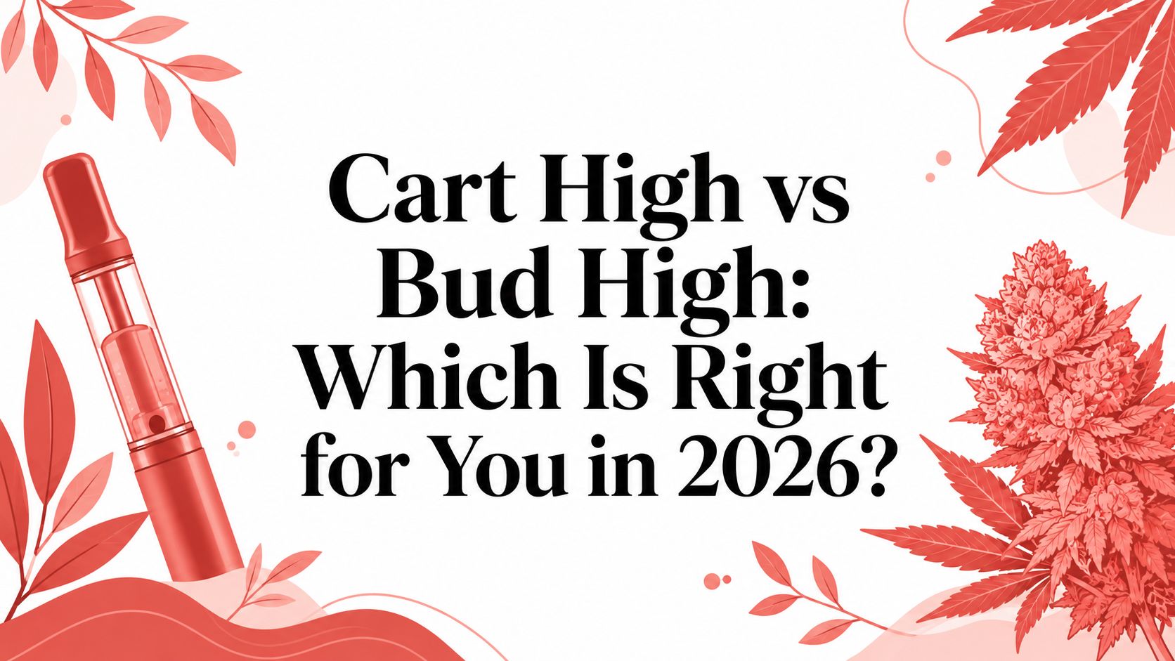 Cart High vs Bud High: Which Is Right for You in 2026?