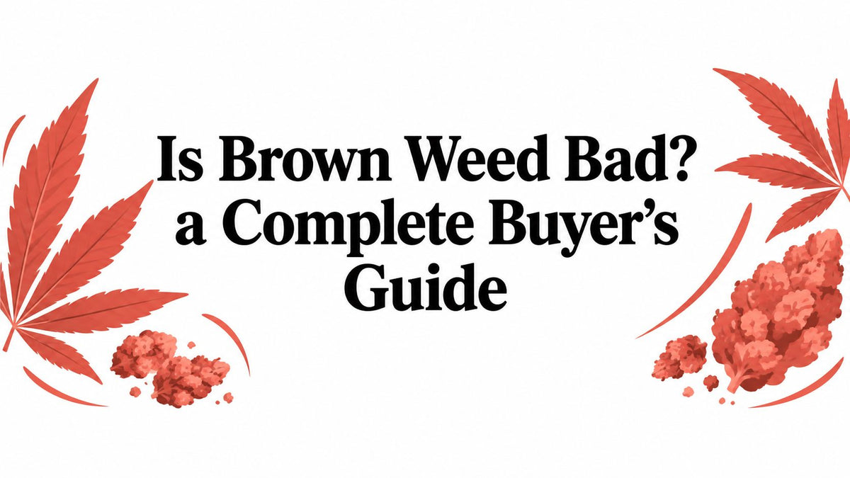 Is Brown Weed Bad? a Complete Buyer's Guide